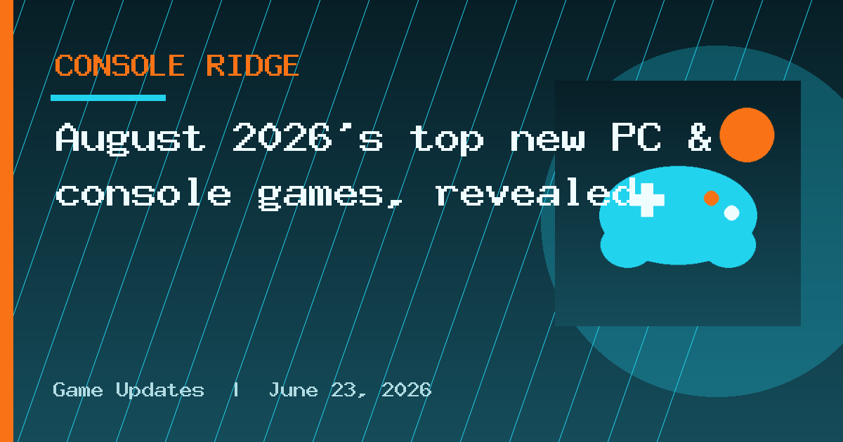 August 2026’s top new PC & console games, revealed