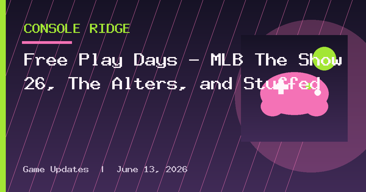 Free Play Days – MLB The Show 26, The Alters, and Stuffed