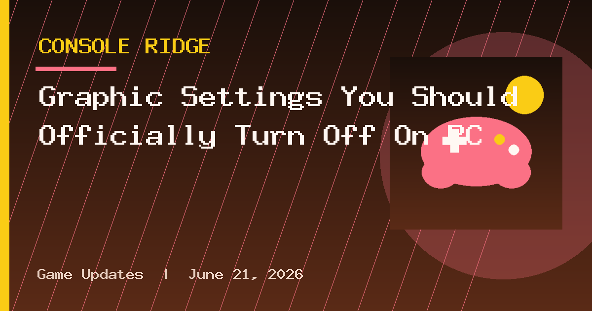 Graphic Settings You Should Officially Turn Off On PC