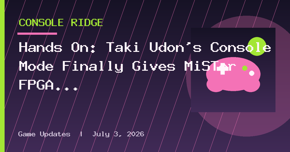 Hands On: Taki Udon's Console Mode Finally Gives MiSTer FPGA the Accessibility
