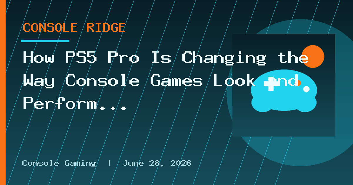 How PS5 Pro Is Changing the Way Console Games Look and Perform in 2026