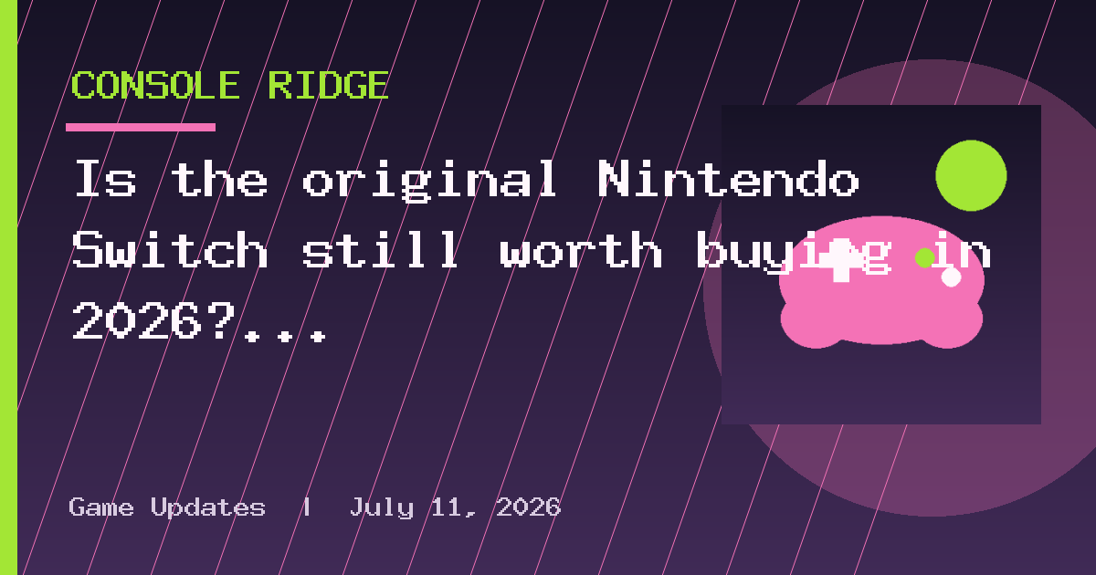 Is the original Nintendo Switch still worth buying in 2026?