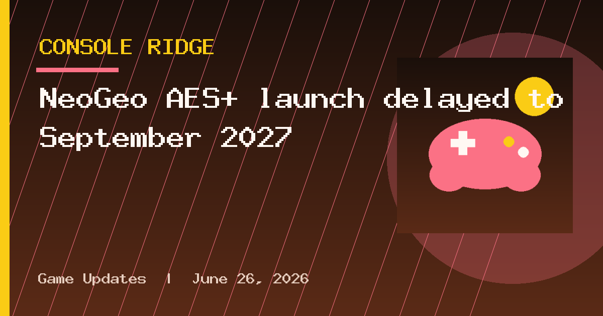 NeoGeo AES+ launch delayed to September 2027