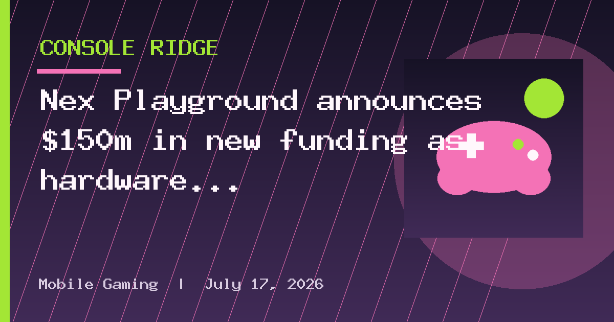 Nex Playground announces $150m in new funding as hardware sales pass one million