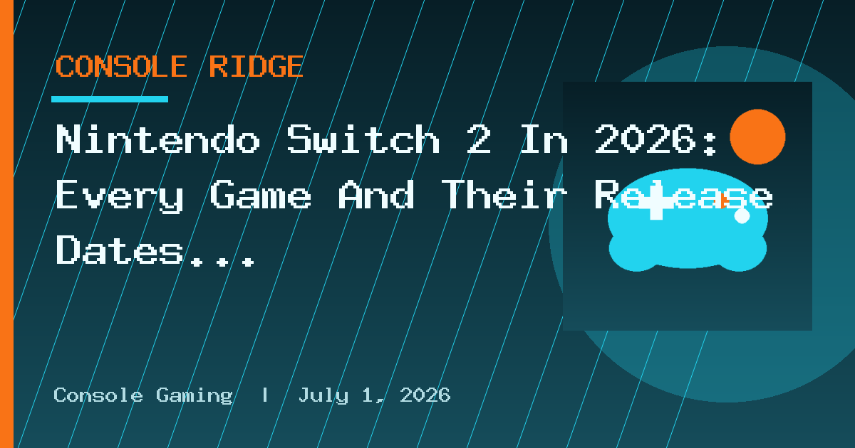 Nintendo Switch 2 In 2026: Every Game And Their Release Dates