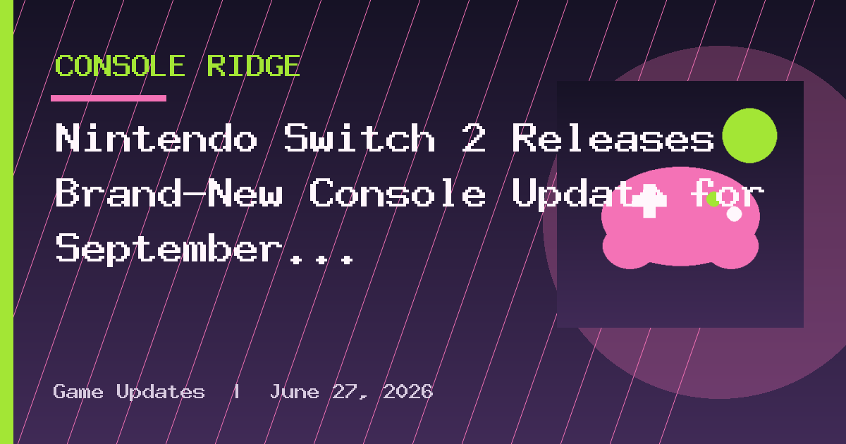 Nintendo Switch 2 Releases Brand-New Console Update for September 2026