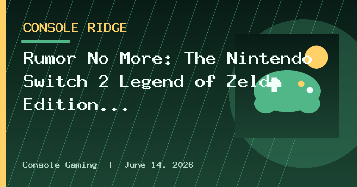 Rumor No More: The Nintendo Switch 2 Legend of Zelda Edition Launches in October
