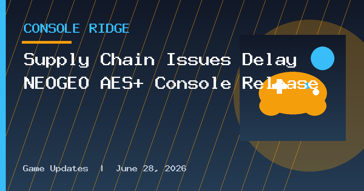 Supply Chain Issues Delay NEOGEO AES+ Console Release