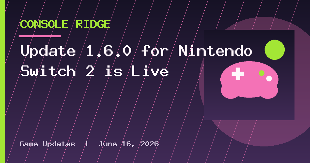 Update 1.6.0 for Nintendo Switch 2 is Live