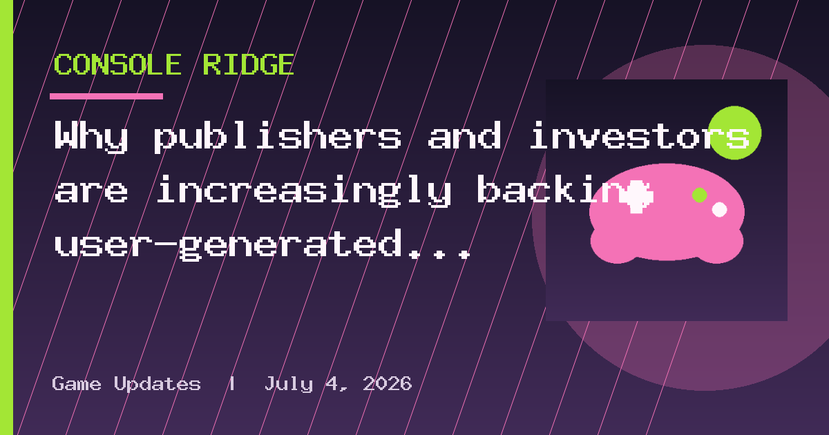 Why publishers and investors are increasingly backing user-generated games
