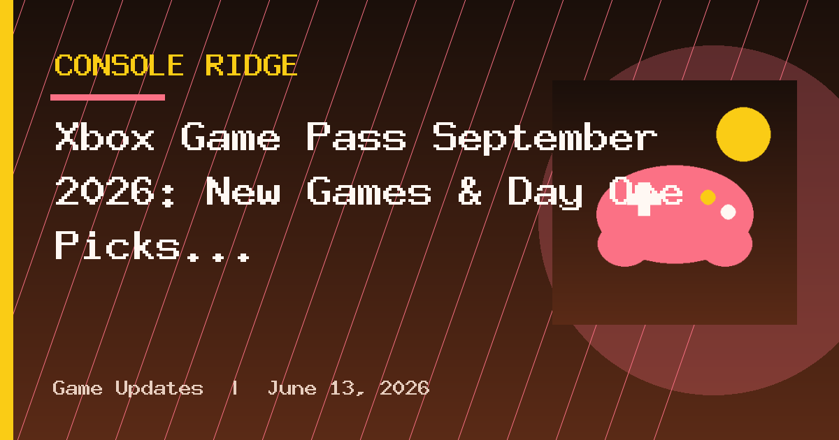 Xbox Game Pass September 2026: New Games & Day One Picks